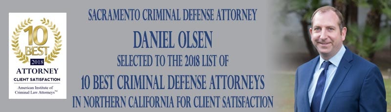 Image of Criminal Defense Attorney Daniel Olsen stating he has been selected to the 2018 list of 10 Best Criminal Defense Attorneys in Northern California for Client Satisfaction.