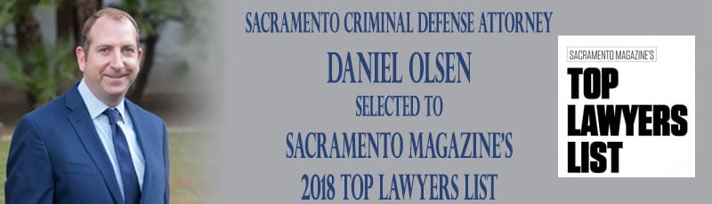 Picture of Criminal Defense Attorney Daniel Olsen with the text Selected to Sacramento Magazine’s 2018 Top Lawyer List